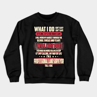 Professional Land Surveyor What i Do Crewneck Sweatshirt